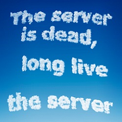writing in clouds: The server is dead, long live the server